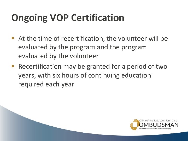 Ongoing VOP Certification § At the time of recertification, the volunteer will be evaluated