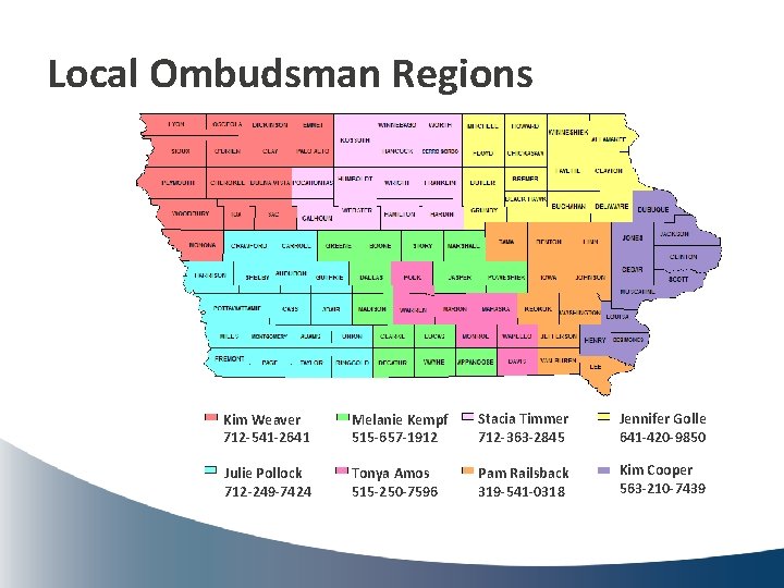 Local Ombudsman Regions Kim Weaver 712 -541 -2641 Melanie Kempf 515 -657 -1912 Stacia