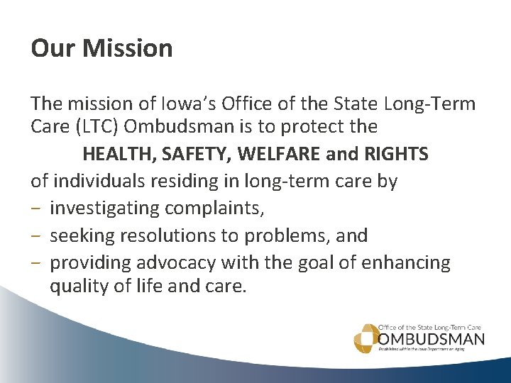 Our Mission The mission of Iowa’s Office of the State Long-Term Care (LTC) Ombudsman