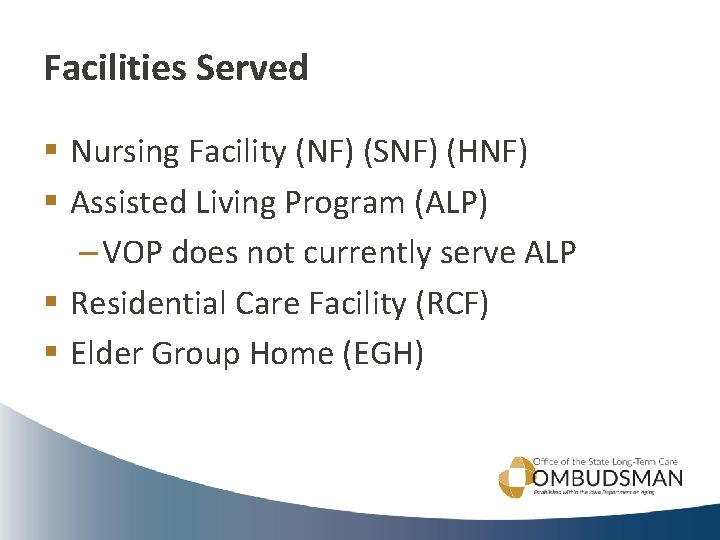 Facilities Served § Nursing Facility (NF) (SNF) (HNF) § Assisted Living Program (ALP) –