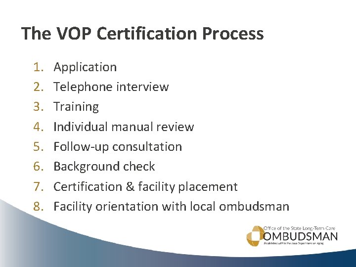 The VOP Certification Process 1. 2. 3. 4. 5. 6. 7. 8. Application Telephone