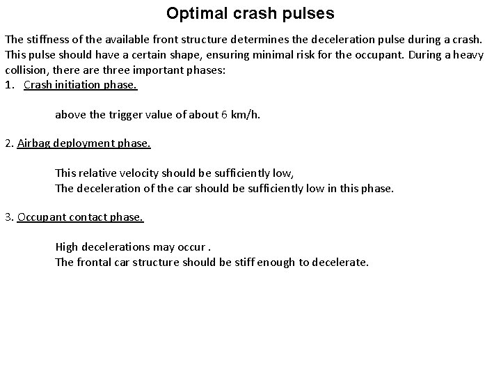 Optimal crash pulses The stiffness of the available front structure determines the deceleration pulse