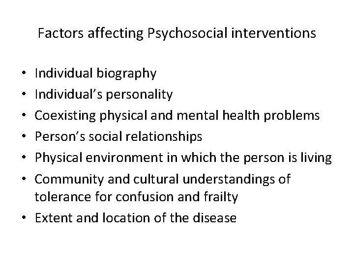 Factors affecting Psychosocial interventions Individual biography Individual’s personality Coexisting physical and mental health problems