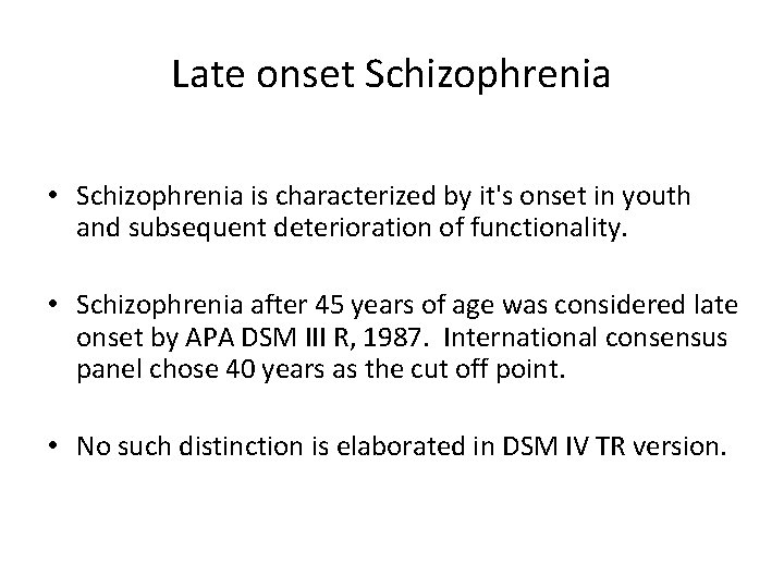 Late onset Schizophrenia • Schizophrenia is characterized by it's onset in youth and subsequent