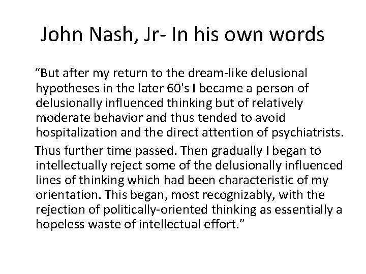 John Nash, Jr- In his own words “But after my return to the dream-like