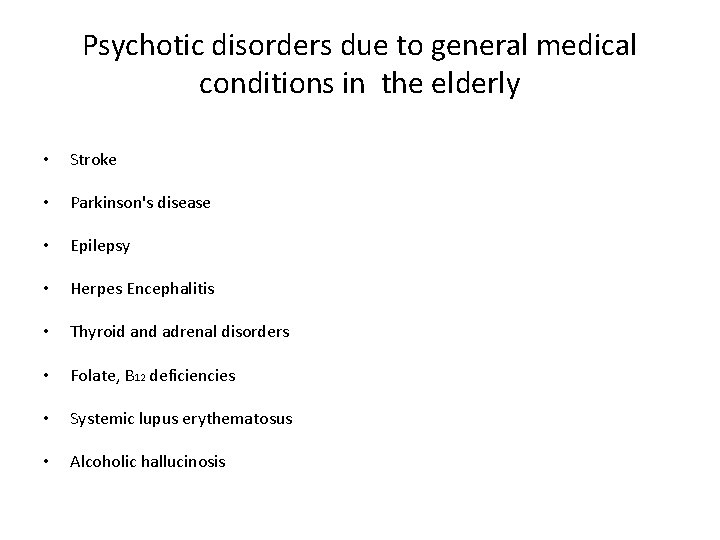 Psychotic disorders due to general medical conditions in the elderly • Stroke • Parkinson's