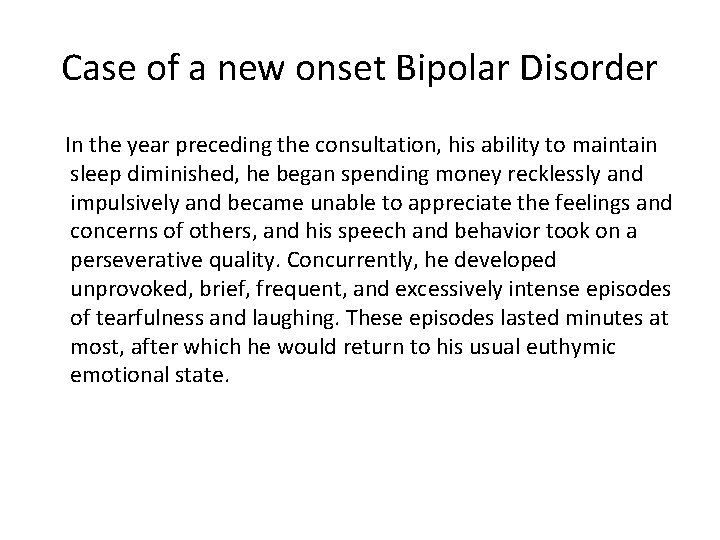 Case of a new onset Bipolar Disorder In the year preceding the consultation, his