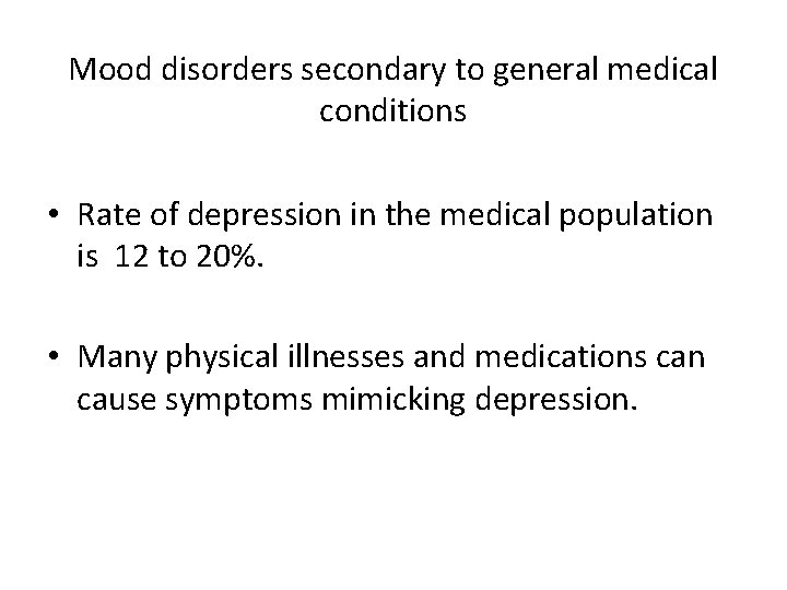 Mood disorders secondary to general medical conditions • Rate of depression in the medical