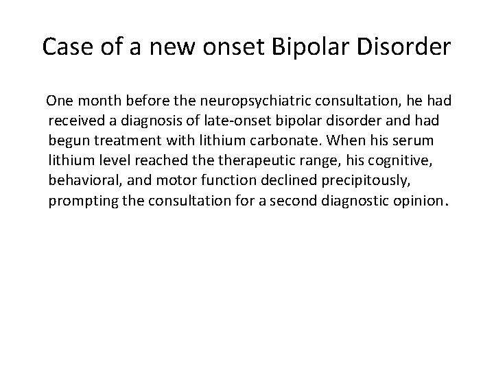 Case of a new onset Bipolar Disorder One month before the neuropsychiatric consultation, he