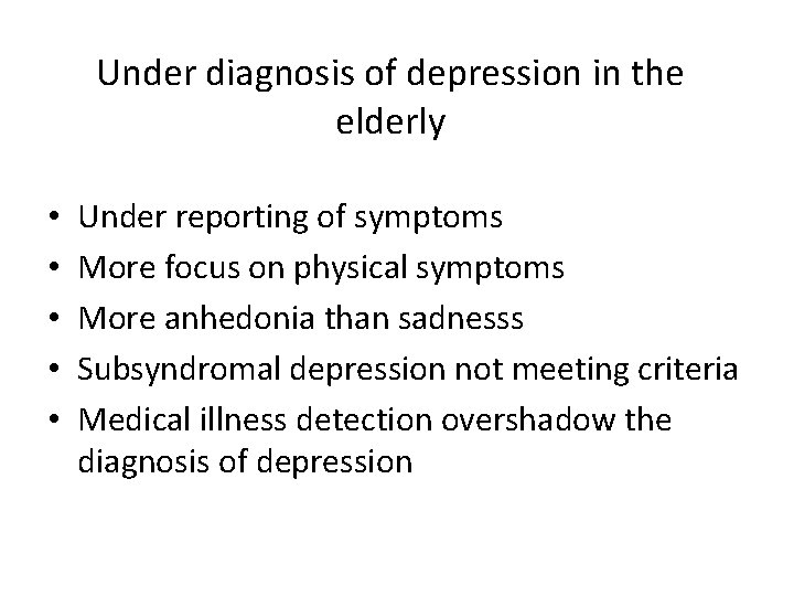 Under diagnosis of depression in the elderly • • • Under reporting of symptoms