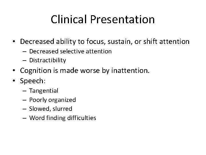 Clinical Presentation • Decreased ability to focus, sustain, or shift attention – Decreased selective