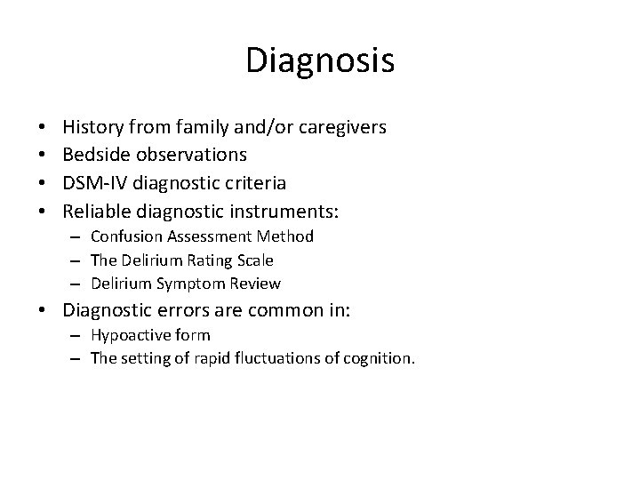 Diagnosis • • History from family and/or caregivers Bedside observations DSM-IV diagnostic criteria Reliable