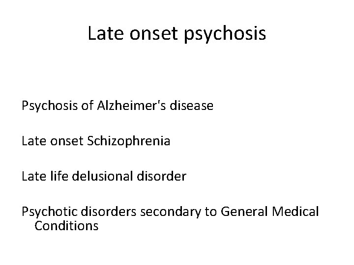 Late onset psychosis Psychosis of Alzheimer's disease Late onset Schizophrenia Late life delusional disorder