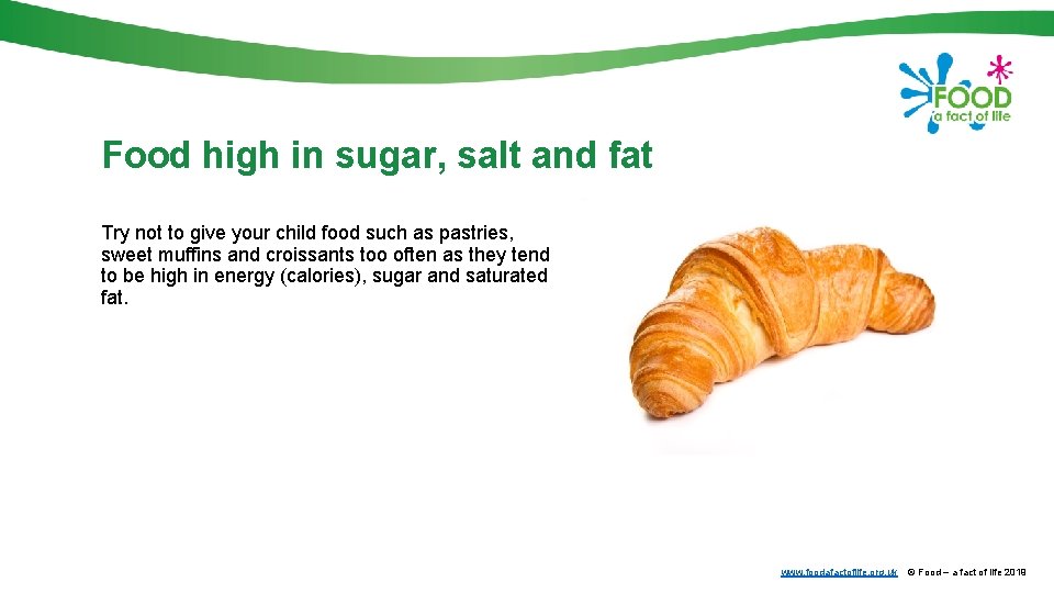 Food high in sugar, salt and fat Try not to give your child food