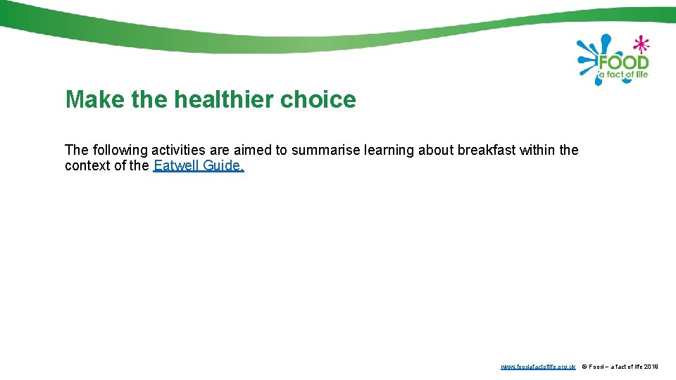 Make the healthier choice The following activities are aimed to summarise learning about breakfast