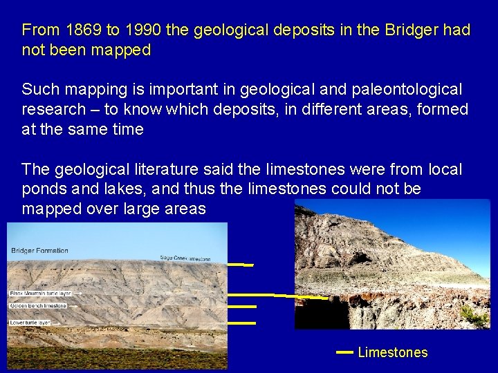 From 1869 to 1990 the geological deposits in the Bridger had not been mapped