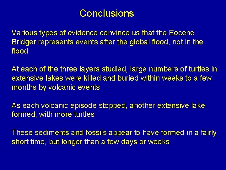 Conclusions Various types of evidence convince us that the Eocene Bridger represents events after