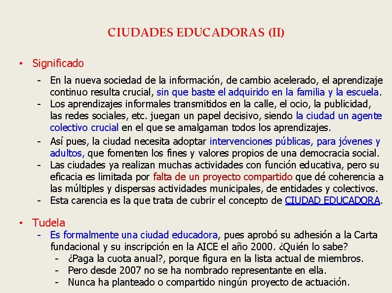 CIUDADES EDUCADORAS (II) • Significado - En la nueva sociedad de la información, de