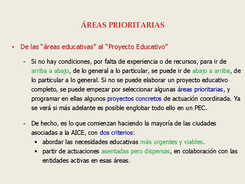 ÁREAS PRIORITARIAS • De las “áreas educativas” al “Proyecto Educativo” - Si no hay