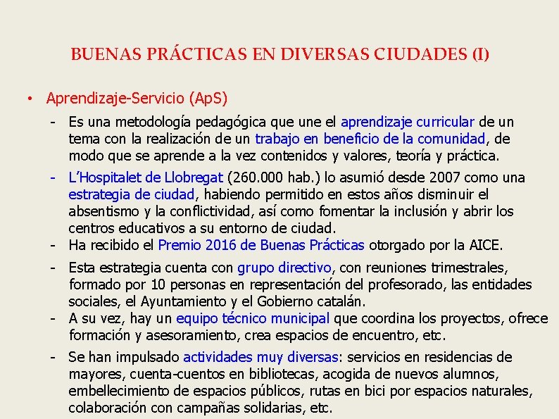 BUENAS PRÁCTICAS EN DIVERSAS CIUDADES (I) • Aprendizaje-Servicio (Ap. S) - Es una metodología