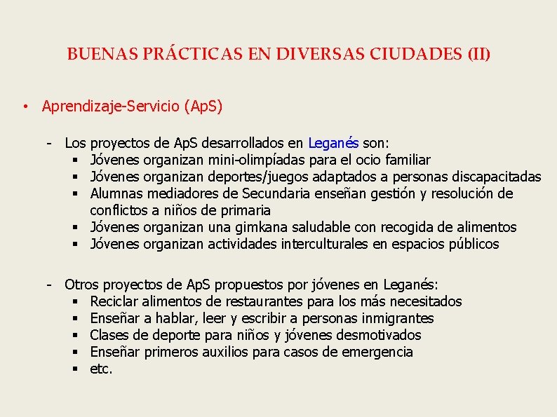 BUENAS PRÁCTICAS EN DIVERSAS CIUDADES (II) • Aprendizaje-Servicio (Ap. S) - Los § §