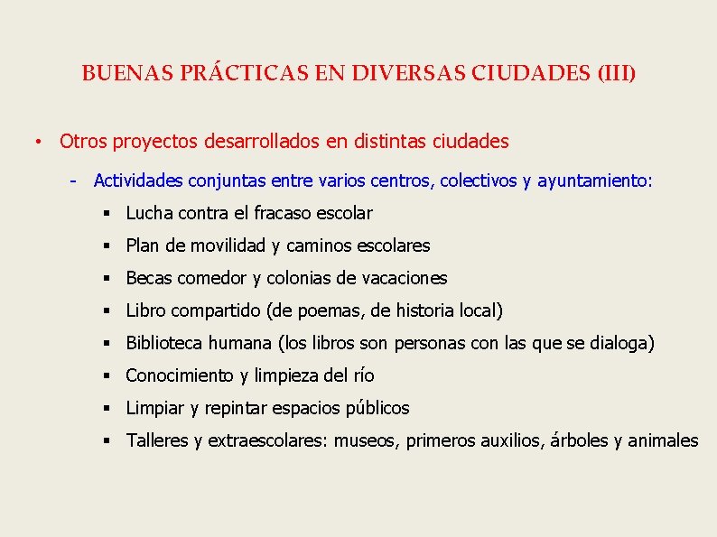 BUENAS PRÁCTICAS EN DIVERSAS CIUDADES (III) • Otros proyectos desarrollados en distintas ciudades -