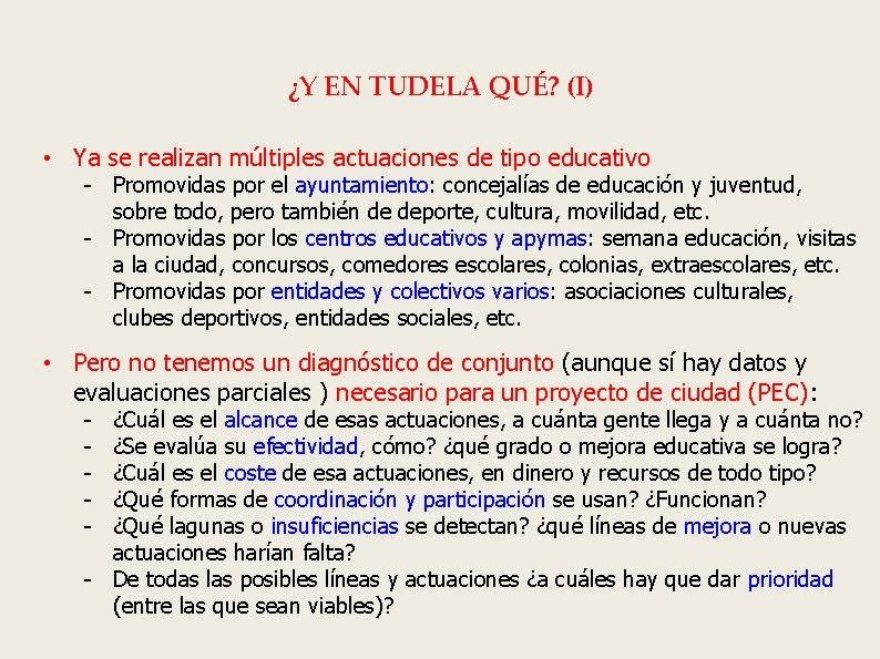 ¿Y EN TUDELA QUÉ? (I) • Ya se realizan múltiples actuaciones de tipo educativo