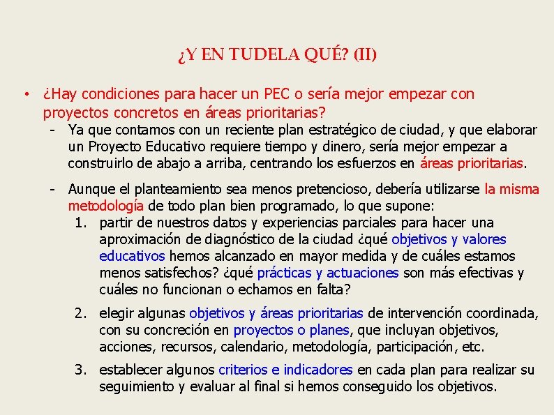 ¿Y EN TUDELA QUÉ? (II) • ¿Hay condiciones para hacer un PEC o sería