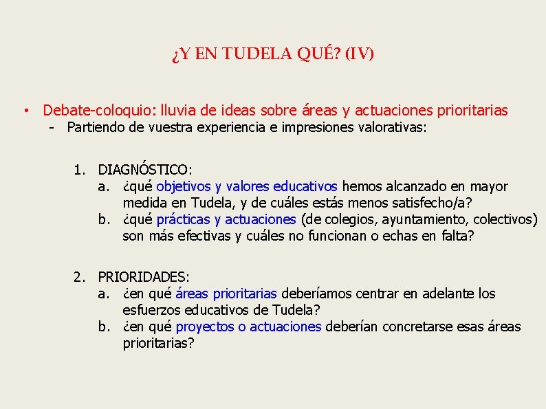 ¿Y EN TUDELA QUÉ? (IV) • Debate-coloquio: lluvia de ideas sobre áreas y actuaciones