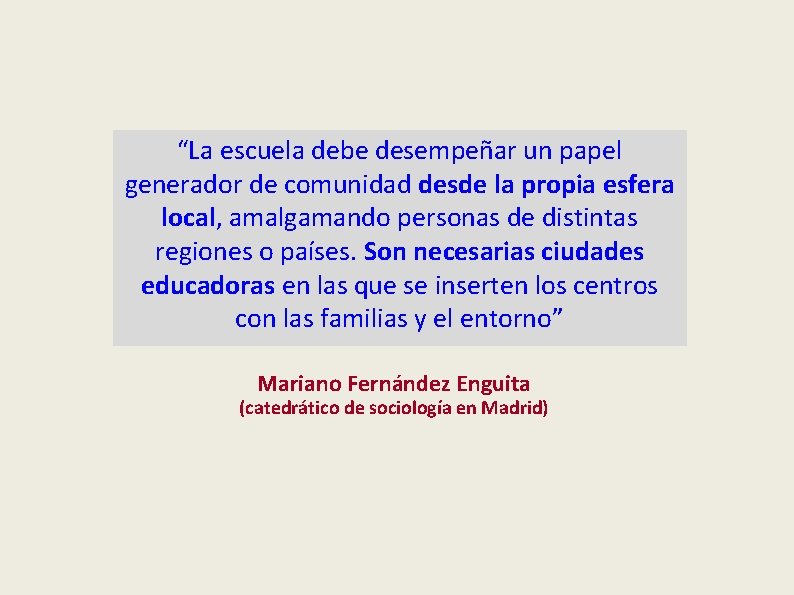 “La escuela debe desempeñar un papel generador de comunidad desde la propia esfera local,