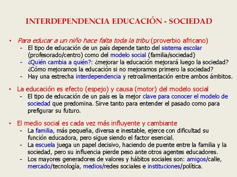 INTERDEPENDENCIA EDUCACIÓN - SOCIEDAD • Para educar a un niño hace falta toda la