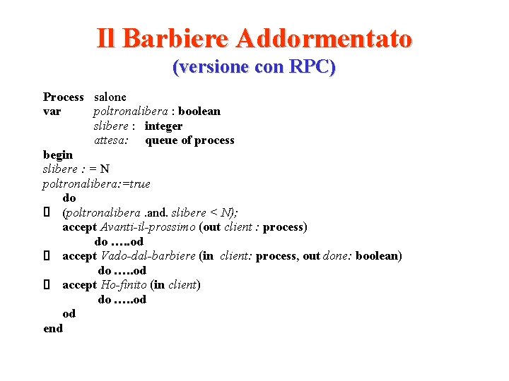 Il Barbiere Addormentato (versione con RPC) Process salone var poltronalibera : boolean slibere :