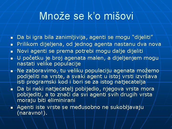 Množe se k’o mišovi n n n n Da bi igra bila zanimljivija, agenti