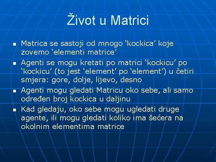 Život u Matrici n n Matrica se sastoji od mnogo ‘kockica’ koje zovemo ‘elementi