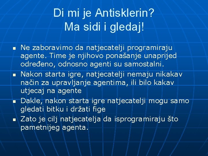 Di mi je Antisklerin? Ma sidi i gledaj! n n Ne zaboravimo da natjecatelji