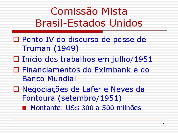 Comissão Mista Brasil-Estados Unidos o Ponto IV do discurso de posse de Truman (1949)
