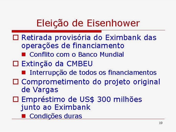 Eleição de Eisenhower o Retirada provisória do Eximbank das operações de financiamento n Conflito