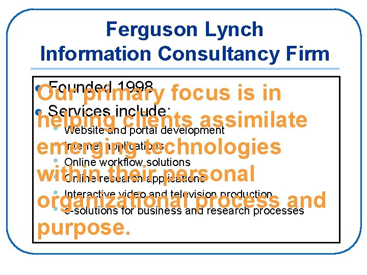 Ferguson Lynch Information Consultancy Firm Founded 1998 Our primary focus is in l Services