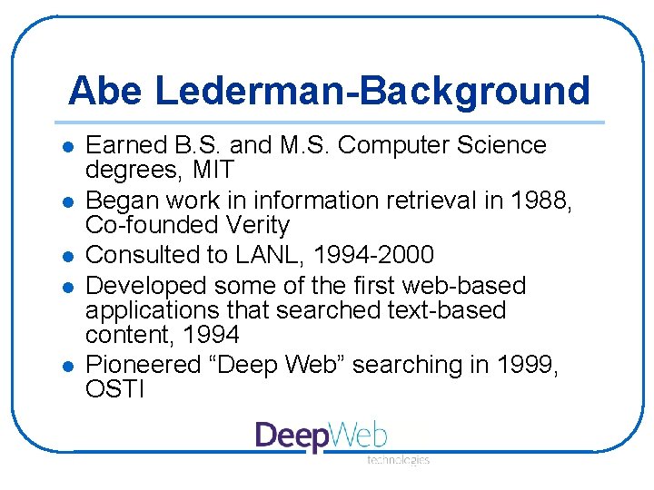 Abe Lederman-Background l l l Earned B. S. and M. S. Computer Science degrees,