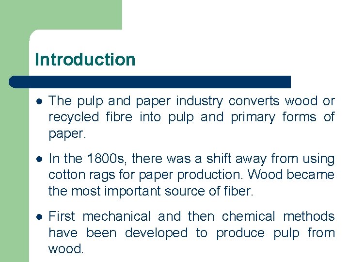 Introduction l The pulp and paper industry converts wood or recycled fibre into pulp Introduction l The pulp and paper industry converts wood or recycled fibre into pulp