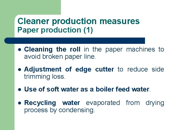 Cleaner production measures Paper production (1) l Cleaning the roll in the paper machines Cleaner production measures Paper production (1) l Cleaning the roll in the paper machines