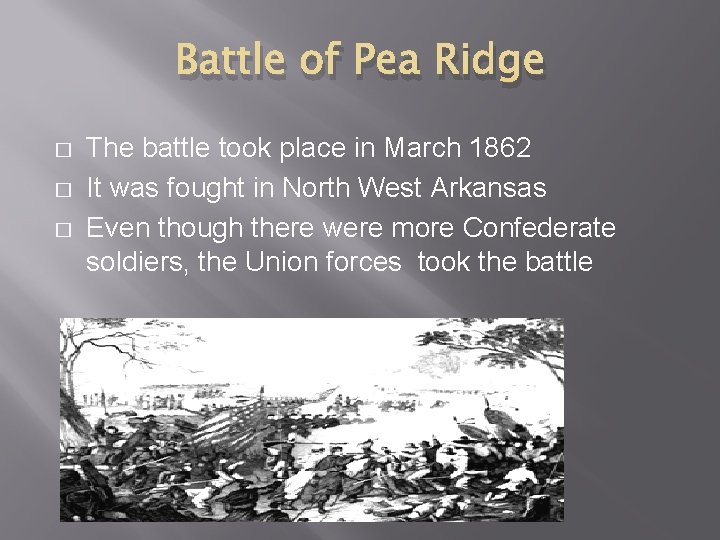 Battle of Pea Ridge � � � The battle took place in March 1862
