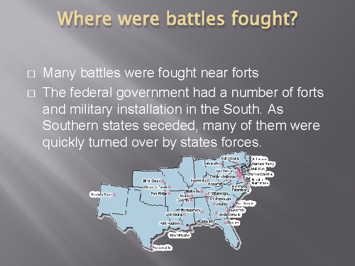 Where were battles fought? � � Many battles were fought near forts The federal