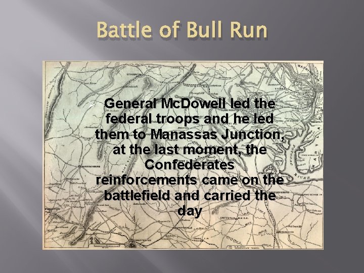 Battle of Bull Run General Mc. Dowell led the federal troops and he led