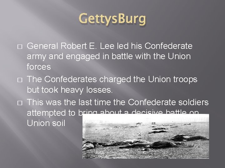 Gettys. Burg � � � General Robert E. Lee led his Confederate army and