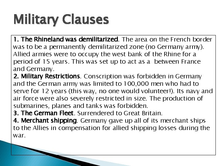 Military Clauses 1. The Rhineland was demilitarized. The area on the French border was