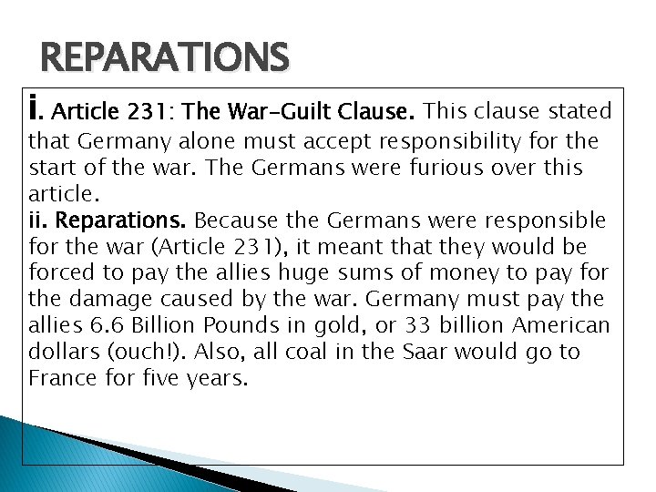 REPARATIONS i. Article 231: The War-Guilt Clause. This clause stated that Germany alone must