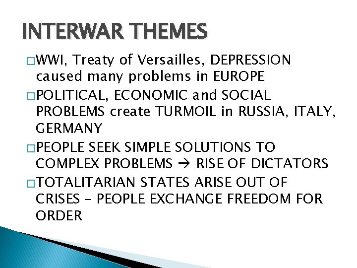 INTERWAR THEMES � WWI, Treaty of Versailles, DEPRESSION caused many problems in EUROPE �
