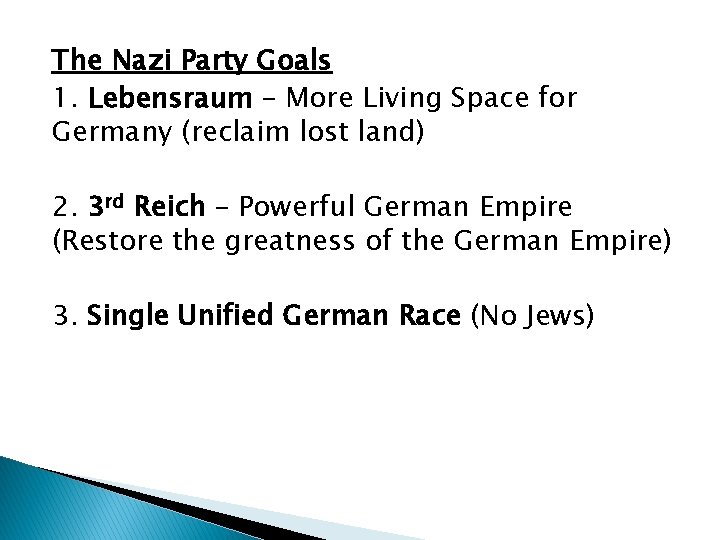 The Nazi Party Goals 1. Lebensraum – More Living Space for Germany (reclaim lost