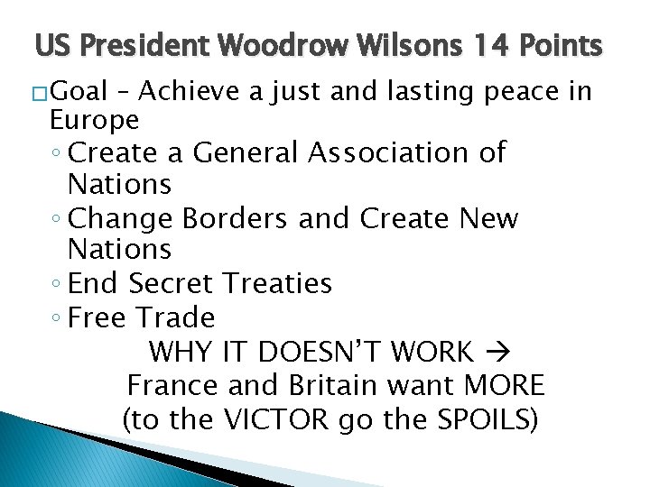 US President Woodrow Wilsons 14 Points �Goal – Achieve a just and lasting peace